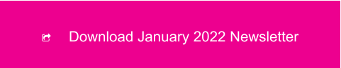	Download January 2022 Newsletter