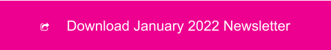 	Download January 2022 Newsletter