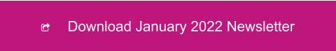 	Download January 2022 Newsletter